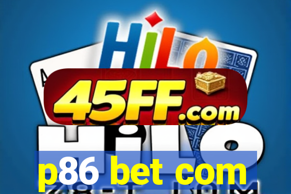 p86 bet com